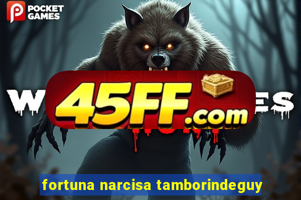 fortuna narcisa tamborindeguy